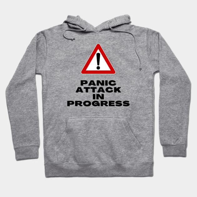 Panic Attack in Progress - warning sign Hoodie by Tenpmcreations